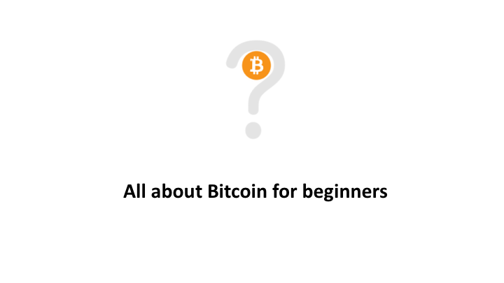 All about Bitcoin for beginners