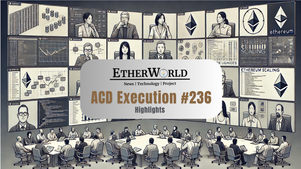 Highlights from the All Core Developers Execution (ACDE) Call #236