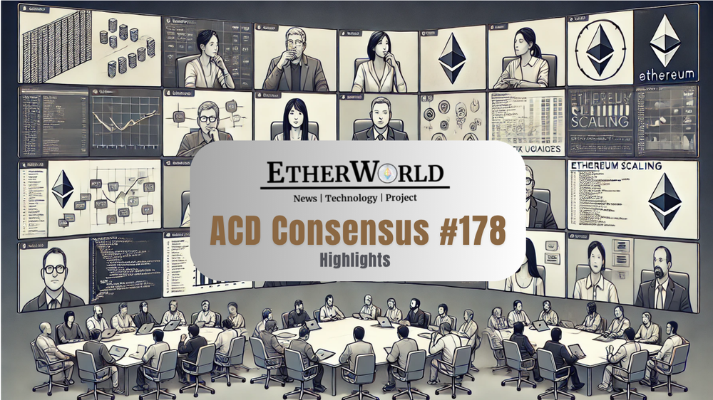 Highlights from the All Core Developers Consensus (ACDC) Call #178