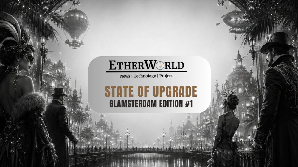 State of Upgrade – Glamsterdam Edition #1