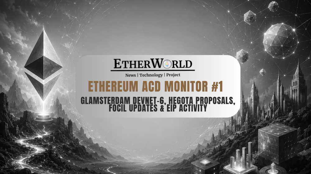 Ethereum ACD Monitor #1: Glamsterdam Devnet-6, Hegota Proposals, FOCIL Updates & EIP Activity