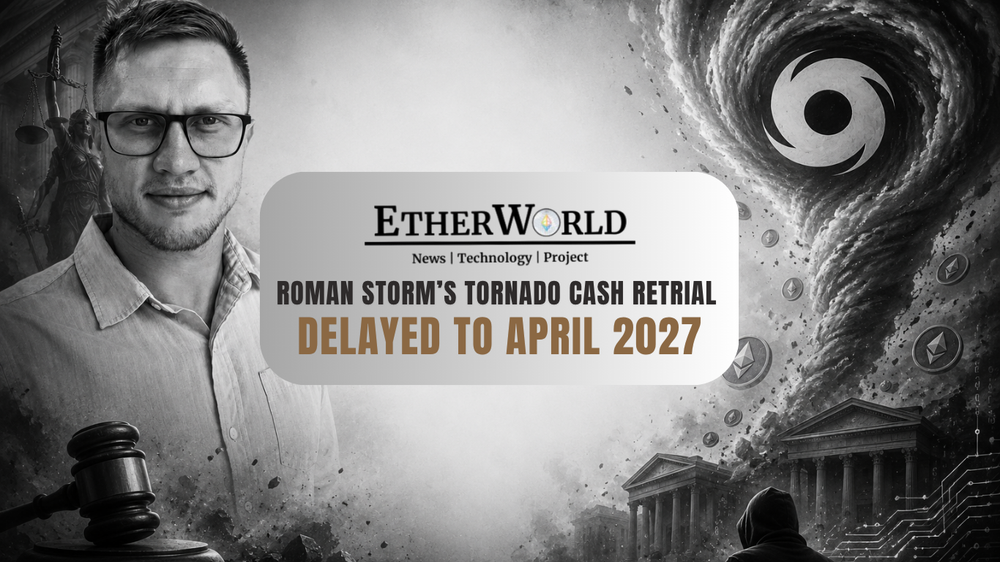 Roman Storm’s Tornado Cash Retrial Delayed to April 2027