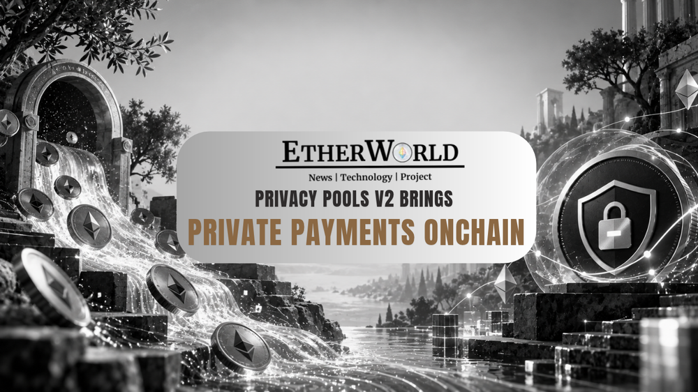 Privacy Pools v2 Brings Private Payments Onchain
