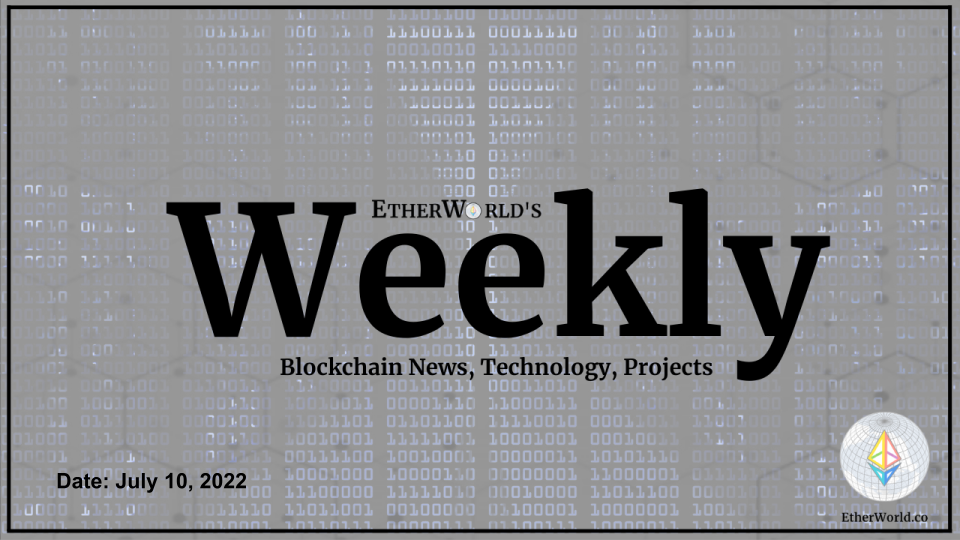 EtherWorld Weekly July 10, 2022