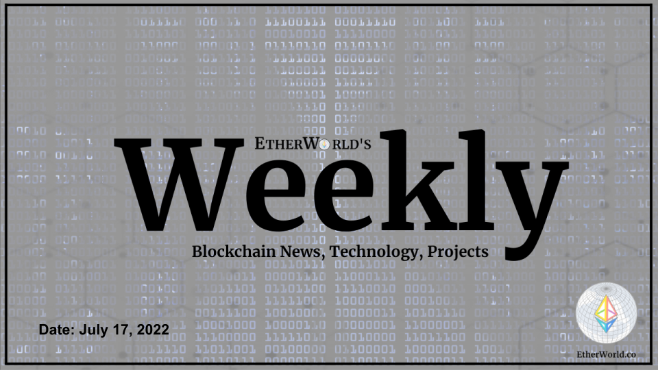 EtherWorld Weekly July 17, 2022