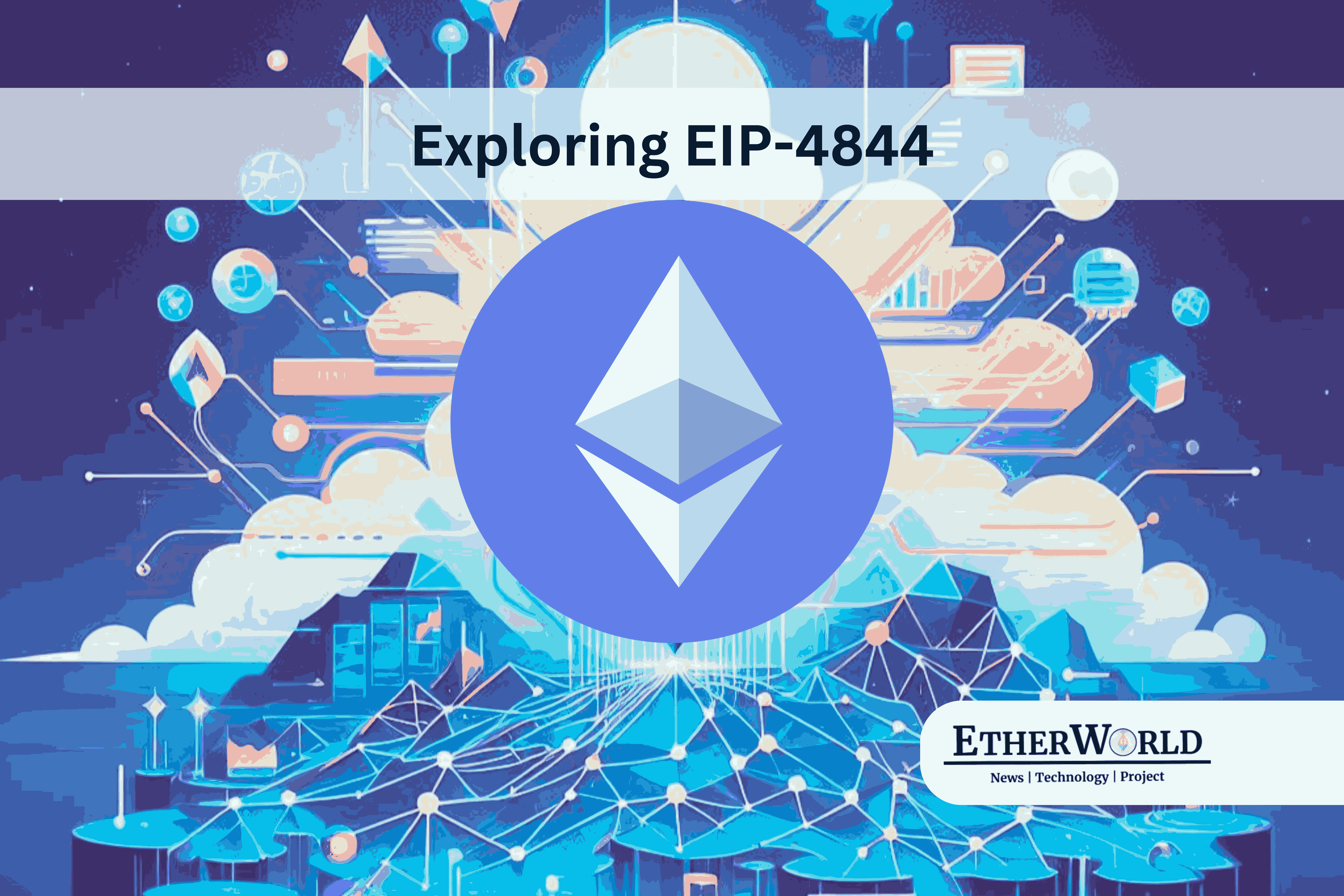 EIP-4844 Explored: The Future of Shard Blob Transactions in Ethereum