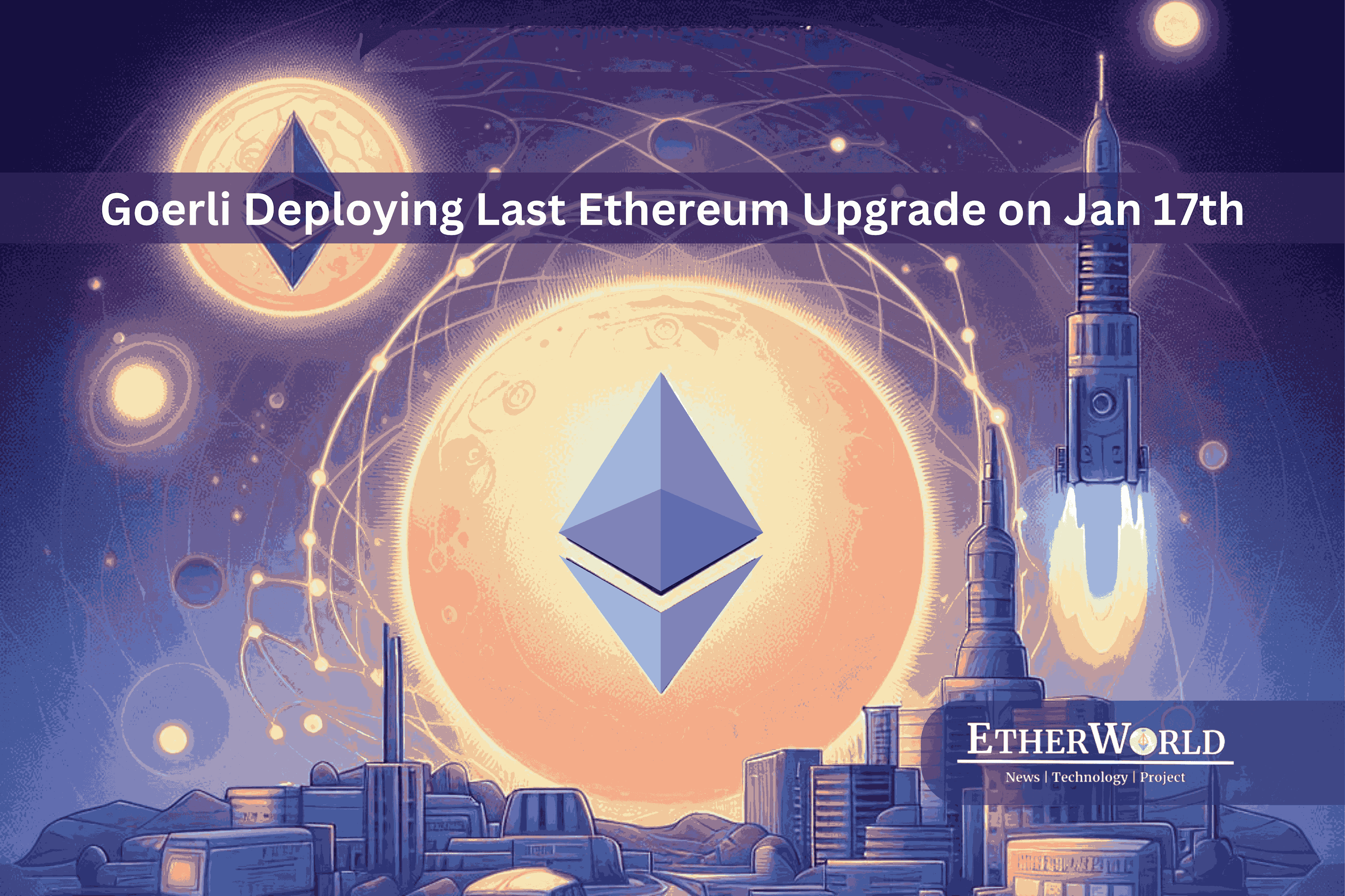 Goerli Deploying Last Ethereum Upgrade on Jan 17th