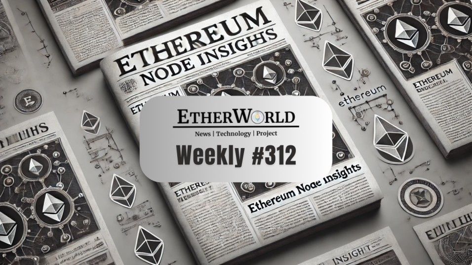 EtherWorld Weekly — Edition 312