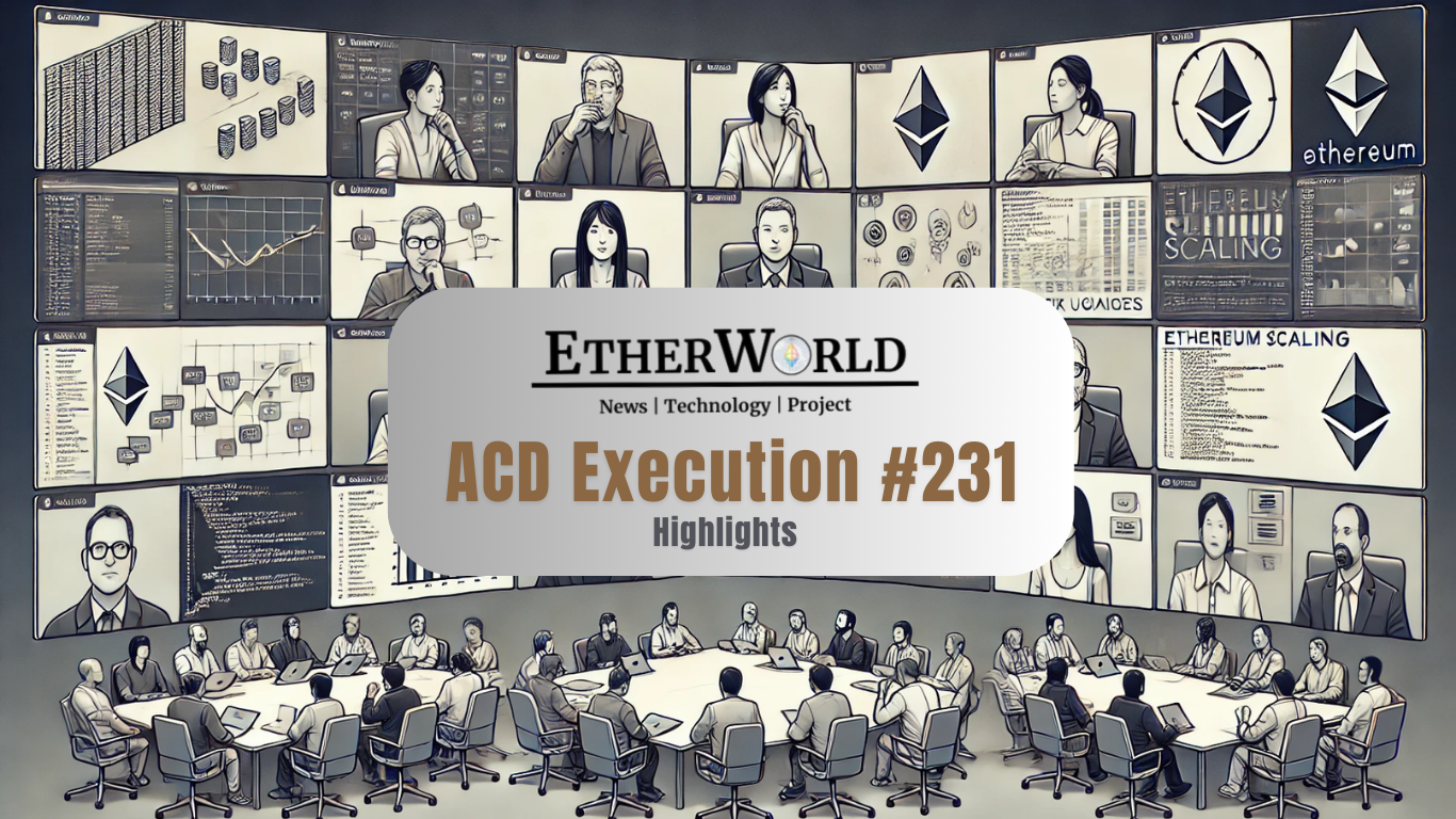 Highlights from the All Core Developers Execution (ACDE) Call #231