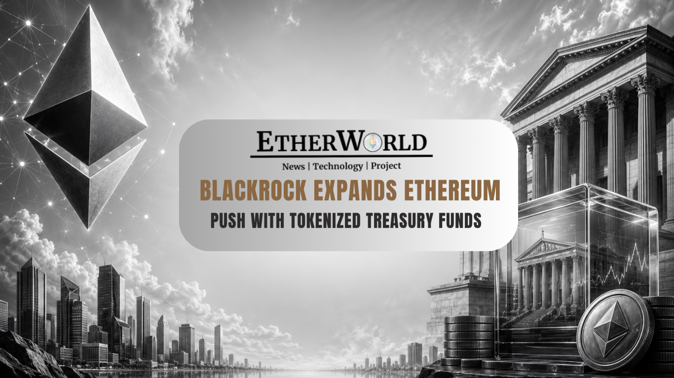 BlackRock Expands Ethereum Push With Tokenized Treasury Funds