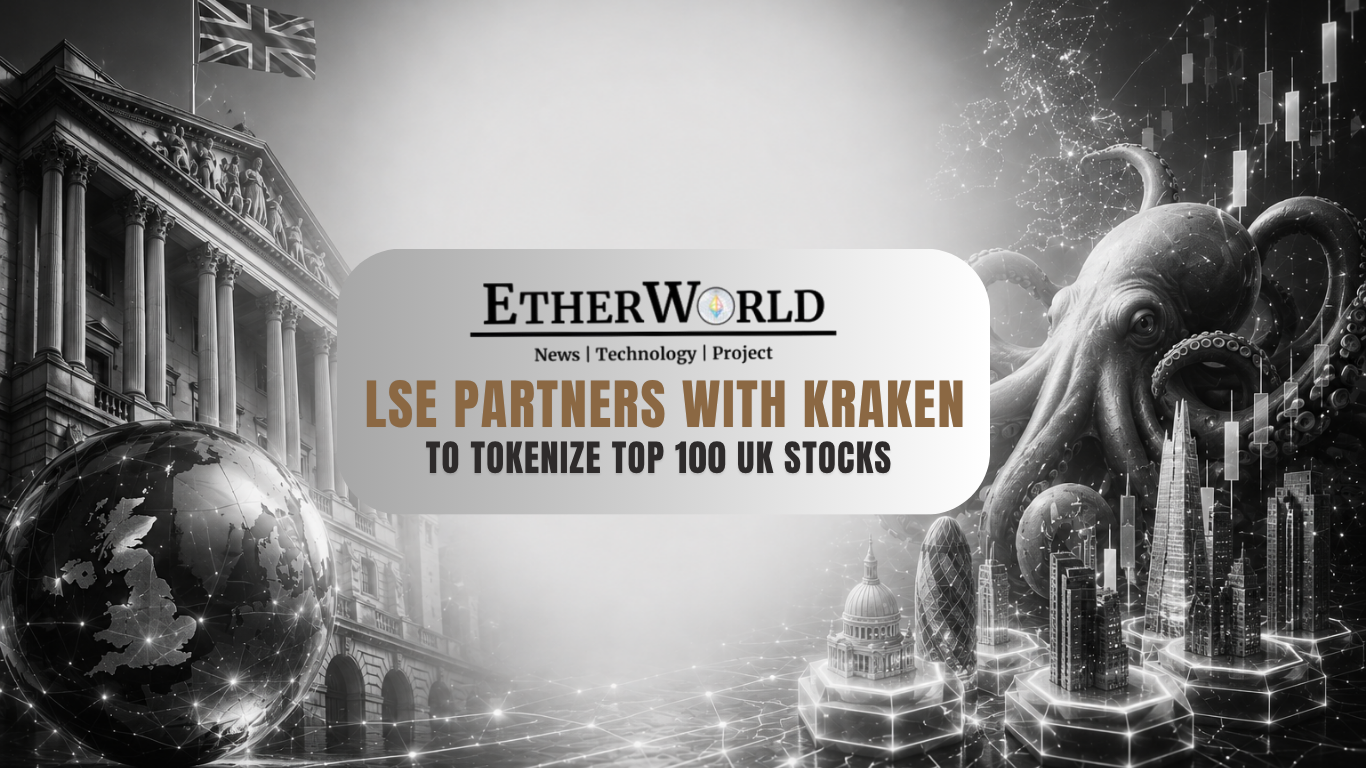 LSE Partners with Kraken to Tokenize Top 100 UK Stocks