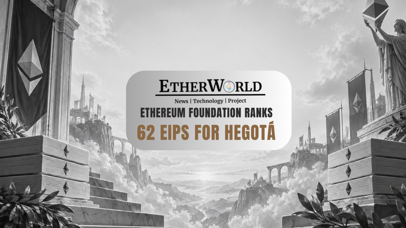 Ethereum Foundation Ranks 62 EIPs for Hegotá