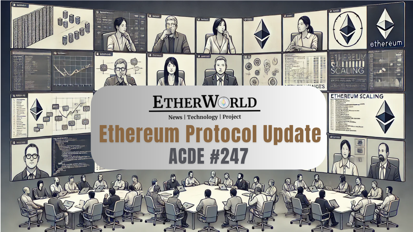 Ethereum Protocol Update: ACDE #247