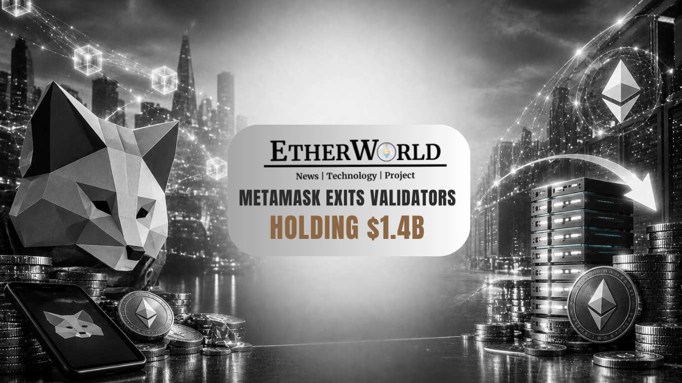 MetaMask Exits Validators Holding $1.4B