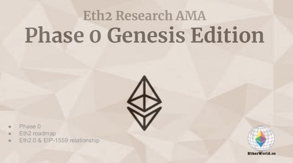 Eth2 Research AMA
Phase 0 Genesis Edition