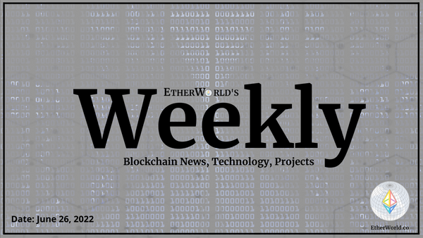 EtherWorld Weekly June 26, 2022