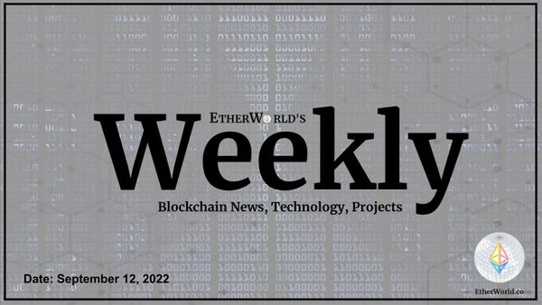 EtherWorld Weekly: September 12, 2022