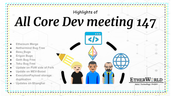 Highlights of Ethereum's All Core Devs Meeting #147