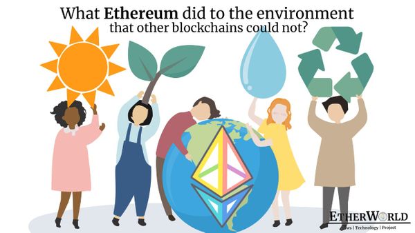 What Ethereum did to the environment that other blockchains could not?