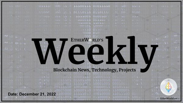 EtherWorld Weekly: 21st December, 2022