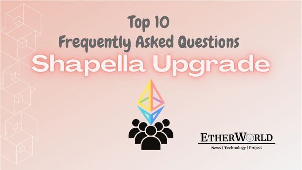 Top 10 Most Frequently Asked Questions about Shapella Upgrade