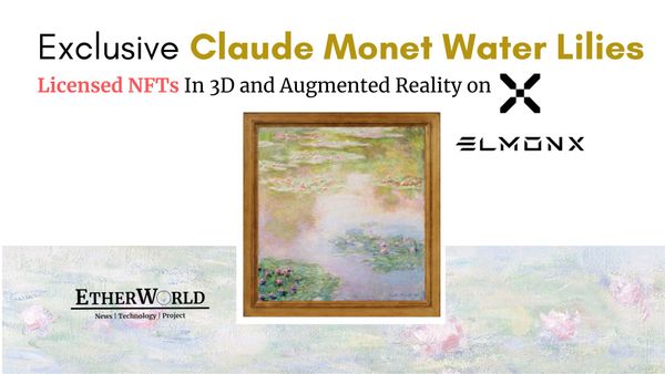 Exclusive Claude Monet Water Lilies Licensed NFTs To Release ​
In 3D and Augmented Reality on ElmonX