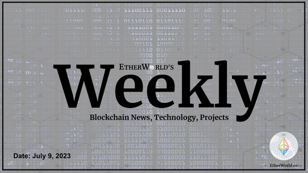 EtherWorld Weekly: 9th July, 2023