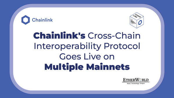 Chainlink's Cross-Chain Interoperability Protocol Goes Live on Multiple Mainnets