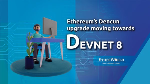 Ethereum's Dencun upgrade moving towards Devnet 8