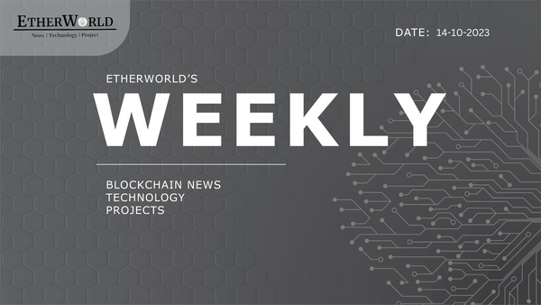 EtherWorld Weekly: 14th    October , 2023