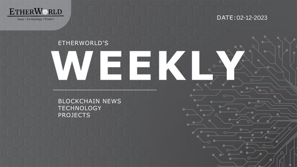 EtherWorld Weekly: 02nd December , 2023