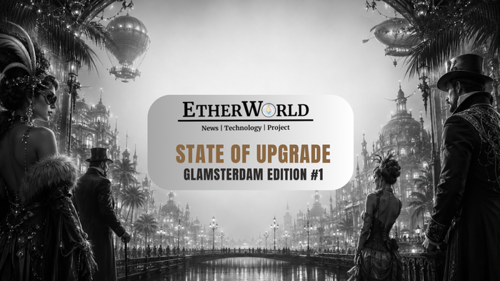 State of Upgrade – Glamsterdam Edition #1