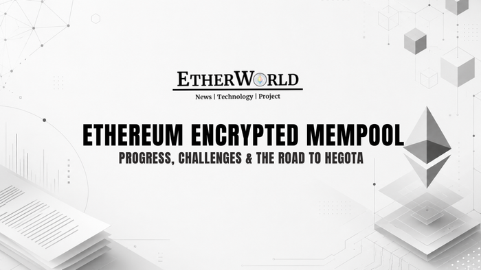 Ethereum Encrypted Mempool: Progress, Challenges & the Road to Hegota