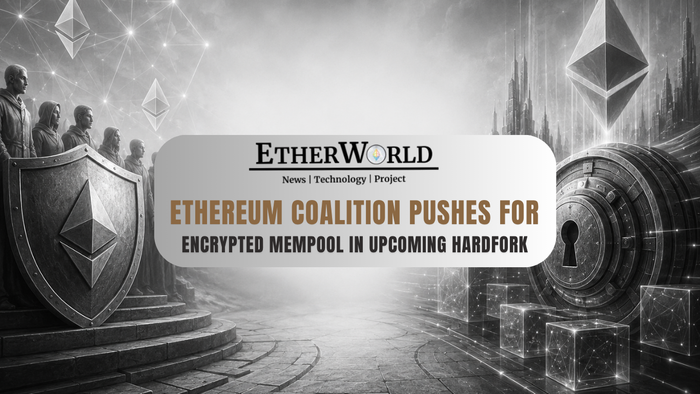 Ethereum Coalition Pushes for Encrypted Mempool in Upcoming Hardfork