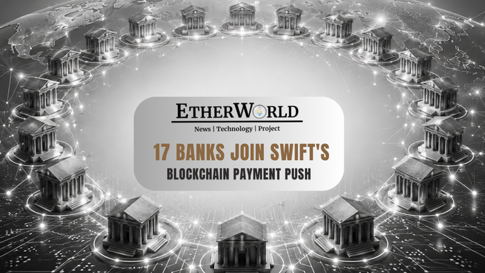 17 Banks Join Swift's Blockchain Payment Push