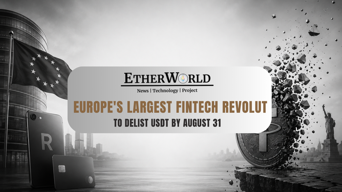 Europe's Largest Fintech Revolut to Delist USDT by August 31
