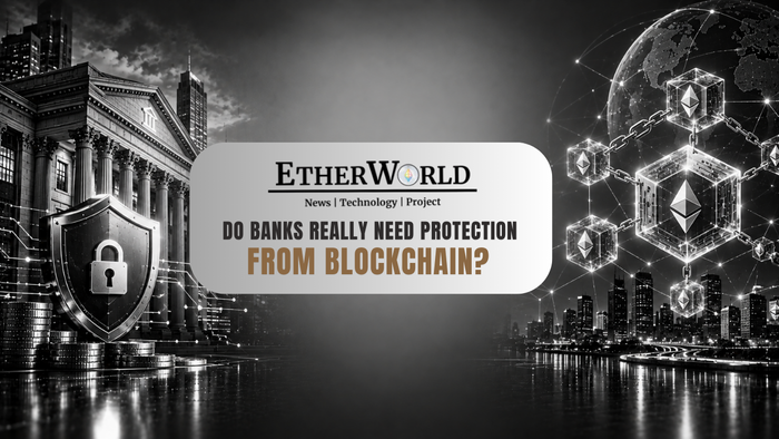 Do Banks Really Need Protection From Blockchain?